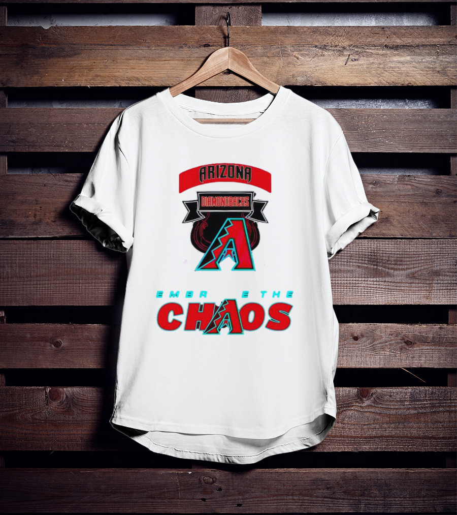 Arizona Diamondbacks Embrace The Chaos T-Shirt