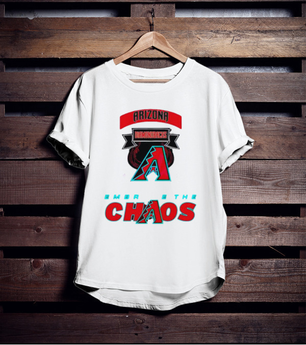 Arizona Diamondbacks Embrace The Chaos T-Shirt