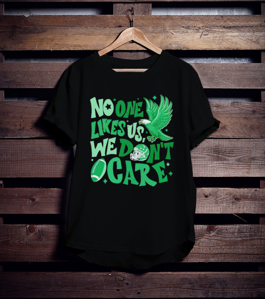 Eagle Bird Gang No One Likes Us We Don’t Care Football Helmet And Ball T-Shirt