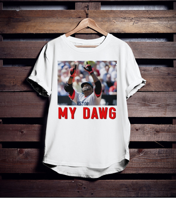 David Ortiz My Dawg Boston Red Sox T-Shirt