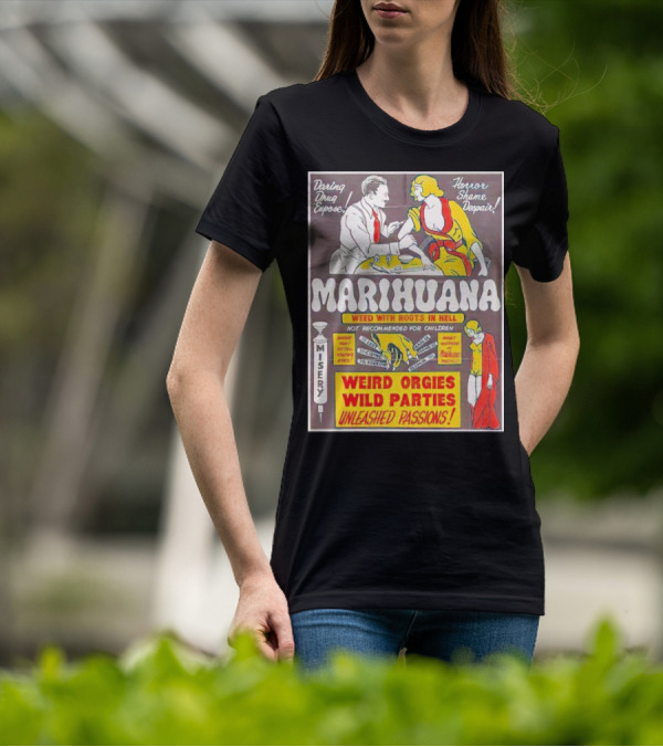 Marihuana Weird Orgies Wild Parties Unleashed Passions Horror Shame Despair Daring Drug Expose Weed With Roots In Hell Misery Not Recommended For Children T-Shirt