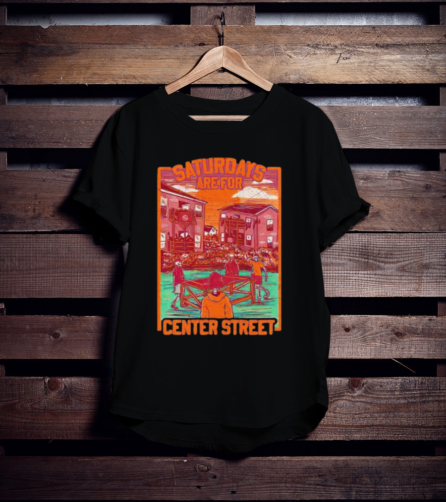 Saturdays Are For Center Street Gathering And Outdoor Fun T-Shirt