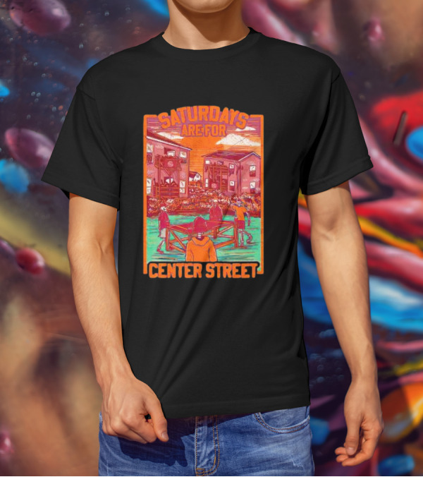 Saturdays Are For Center Street Gathering And Outdoor Fun T-Shirt