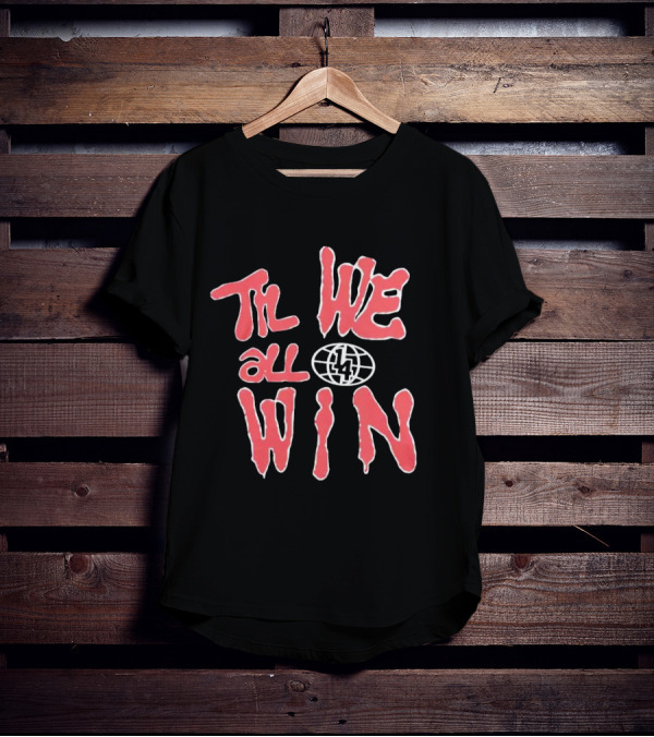 Til We All Win With Globe And Lightning Bolt T-Shirt