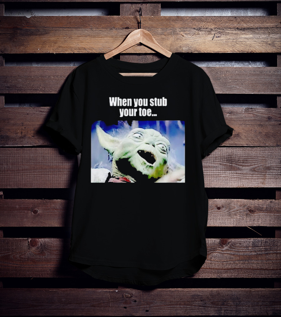 When You Stub Your Toe Yoda Meme T-Shirt