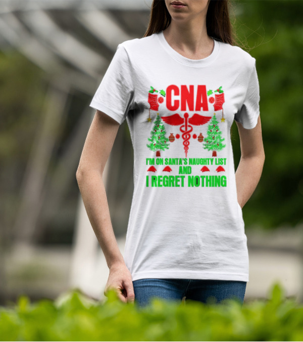 CNA I'm On Santa's Naughty List And I Regret Nothing Christmas Trees Stockings T-Shirt