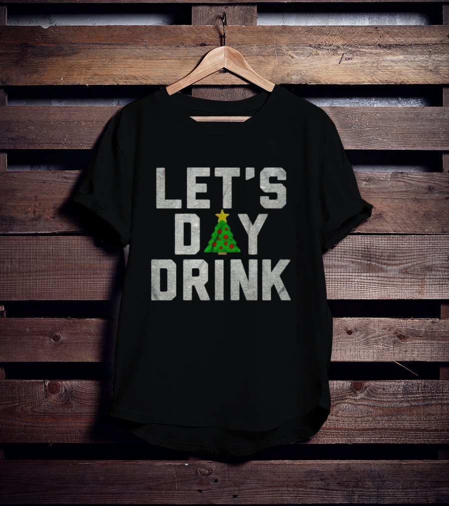Let's Day Drink Christmas Tree Holiday Cheer T-Shirt