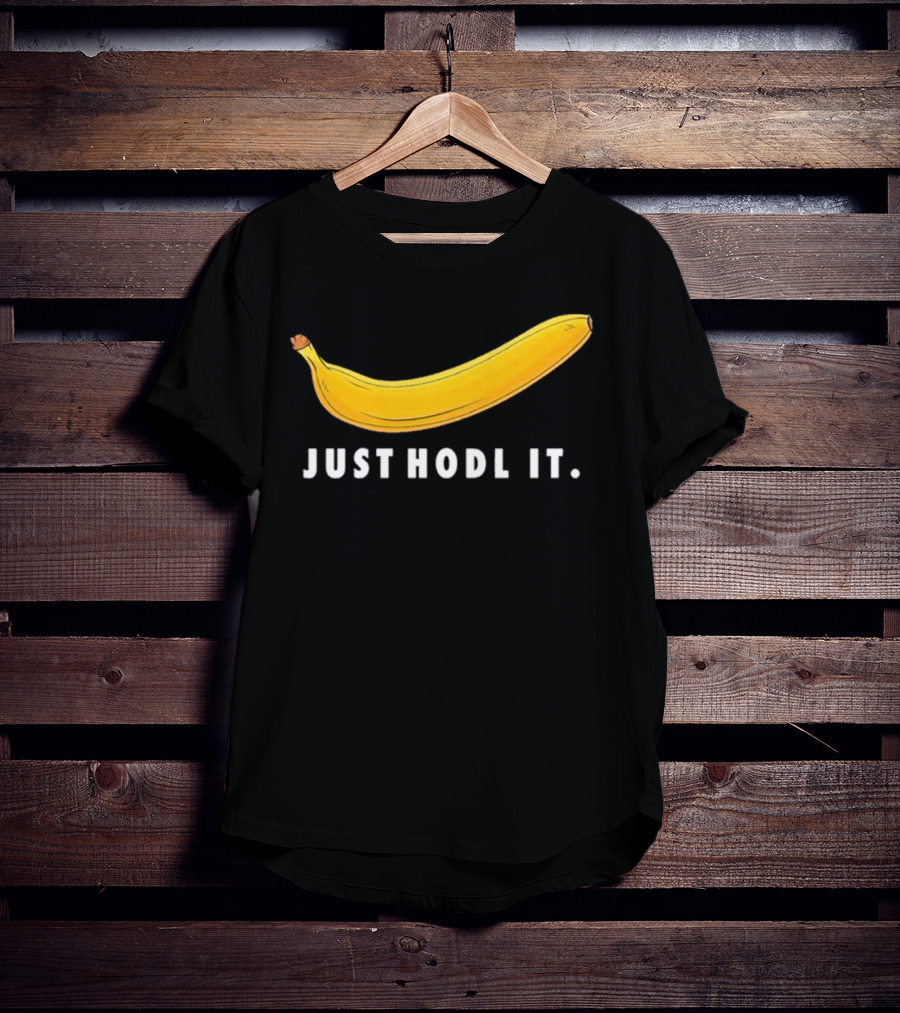 Just Hodl It Banana T-Shirt