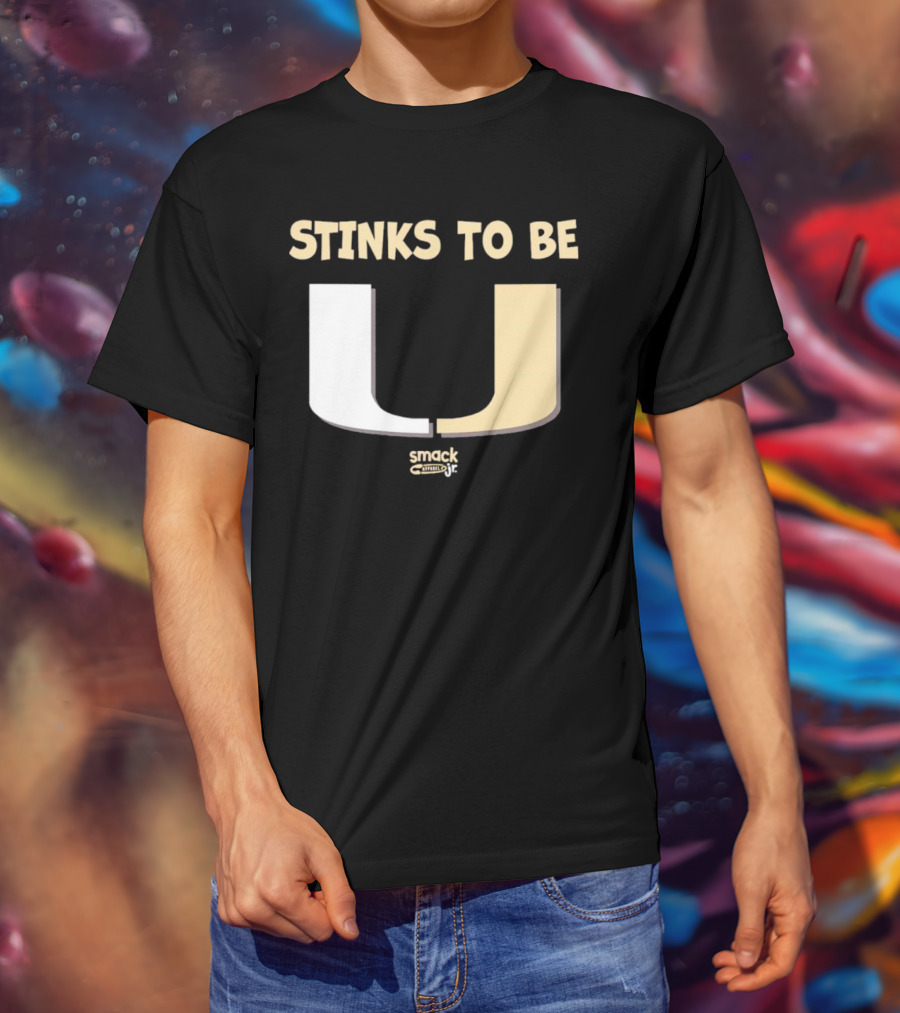 Stinks To Be U Smack Apparel Football Fans T-Shirt