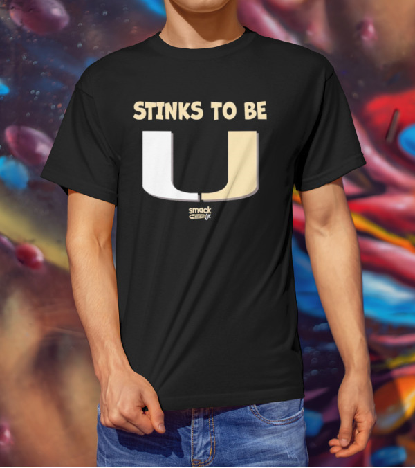 Stinks To Be U Smack Apparel Football Fans T-Shirt