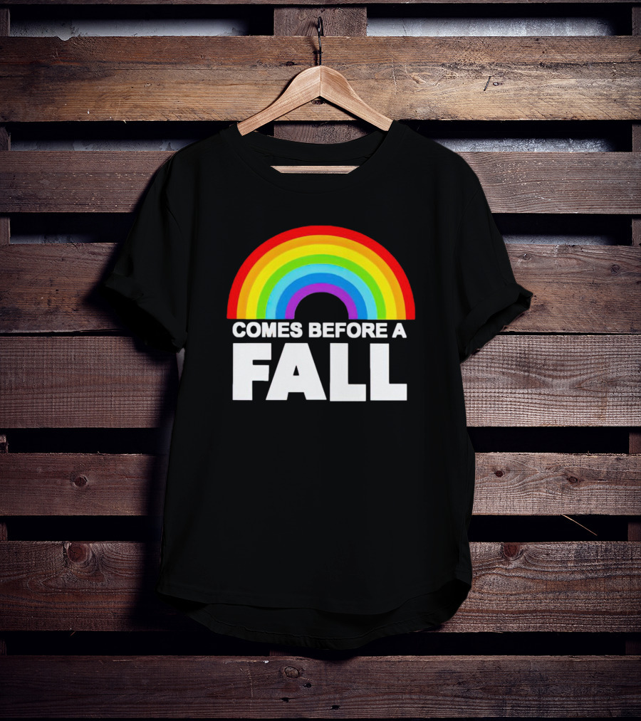 Rainbow Pride Comes Before A Fall T-Shirt
