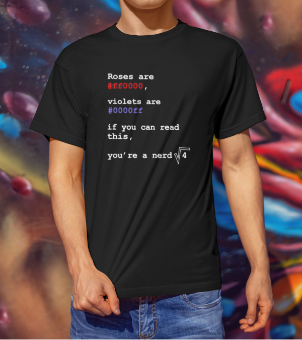 Roses Are Ff0000 Violets Are 0000ff If You Can Read This You’re A Nerd Square Root Four T-Shirt