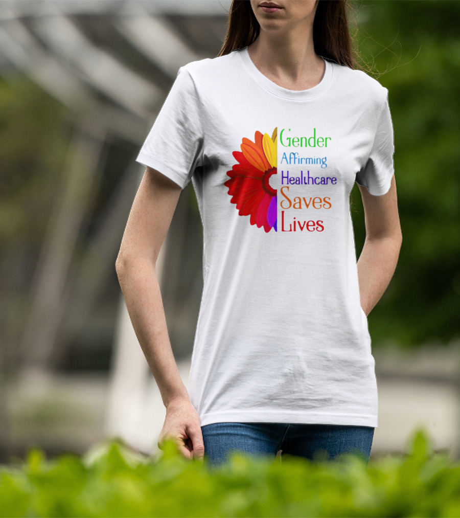 Gender Affirming Healthcare Saves Lives Sunflower T-Shirt