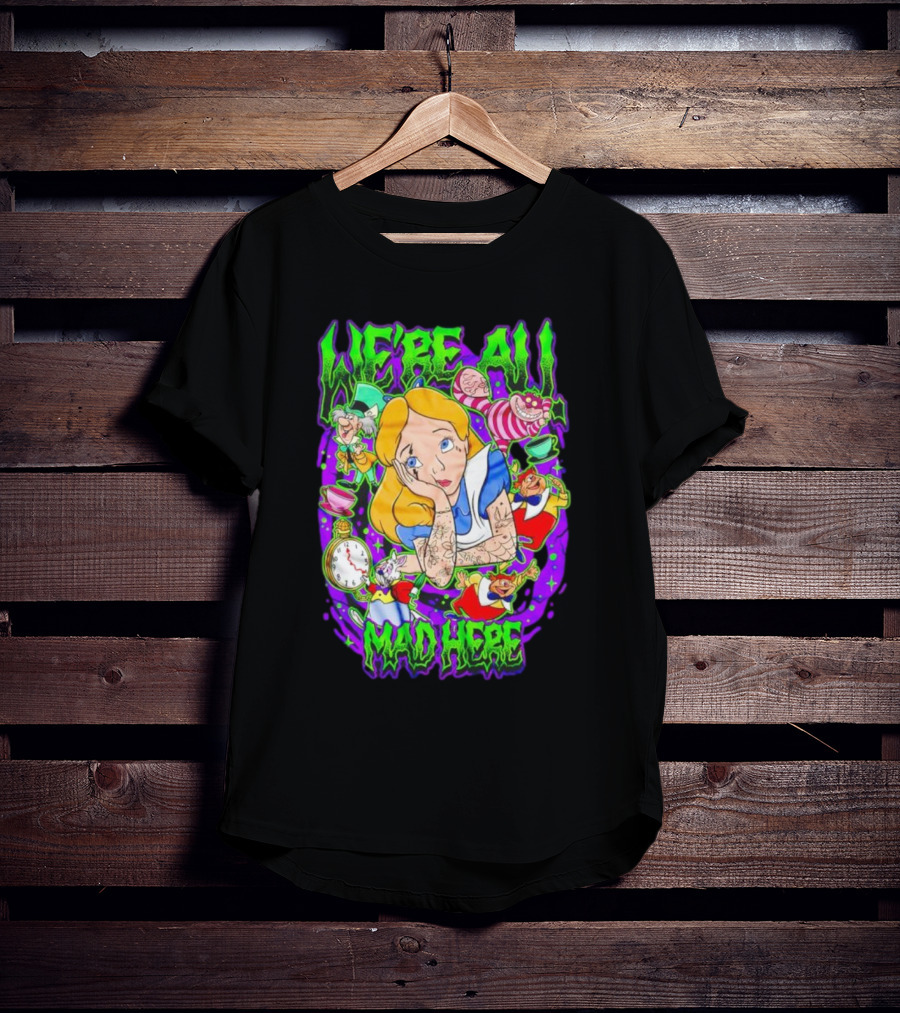 We're All Mad Here Alice Adventures In Wonderland Cheshire Cat And Mad Hatter T-Shirt