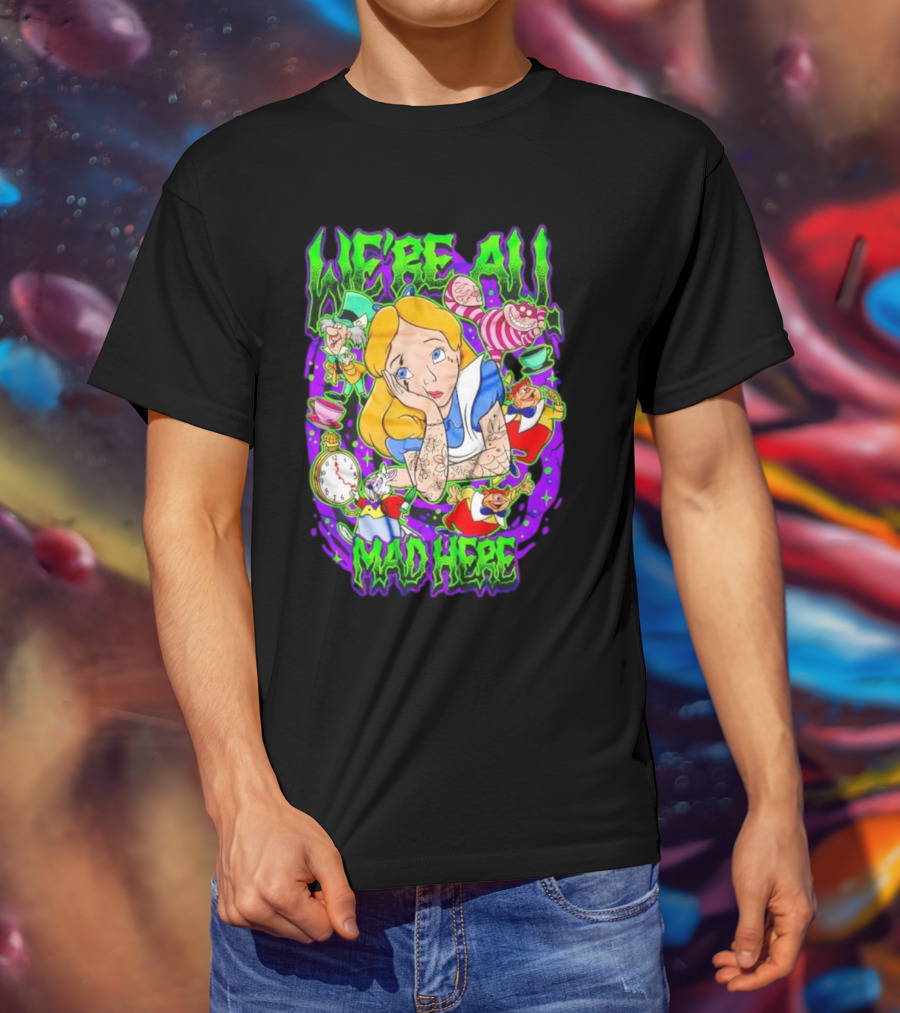 We're All Mad Here Alice Adventures In Wonderland Cheshire Cat And Mad Hatter T-Shirt