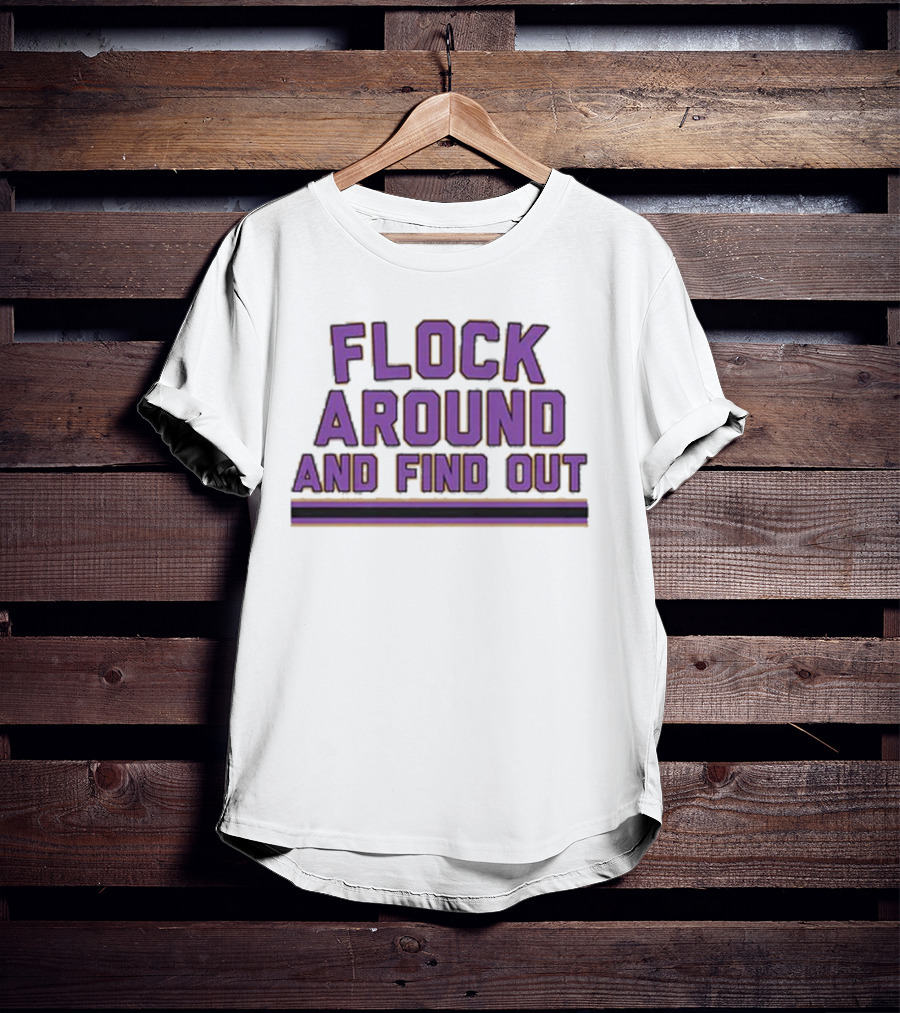 Flock Around And Find Out Baltimore Football Ravens Fan Gear T-Shirt