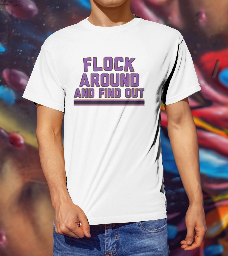 Flock Around And Find Out Baltimore Football Ravens Fan Gear T-Shirt
