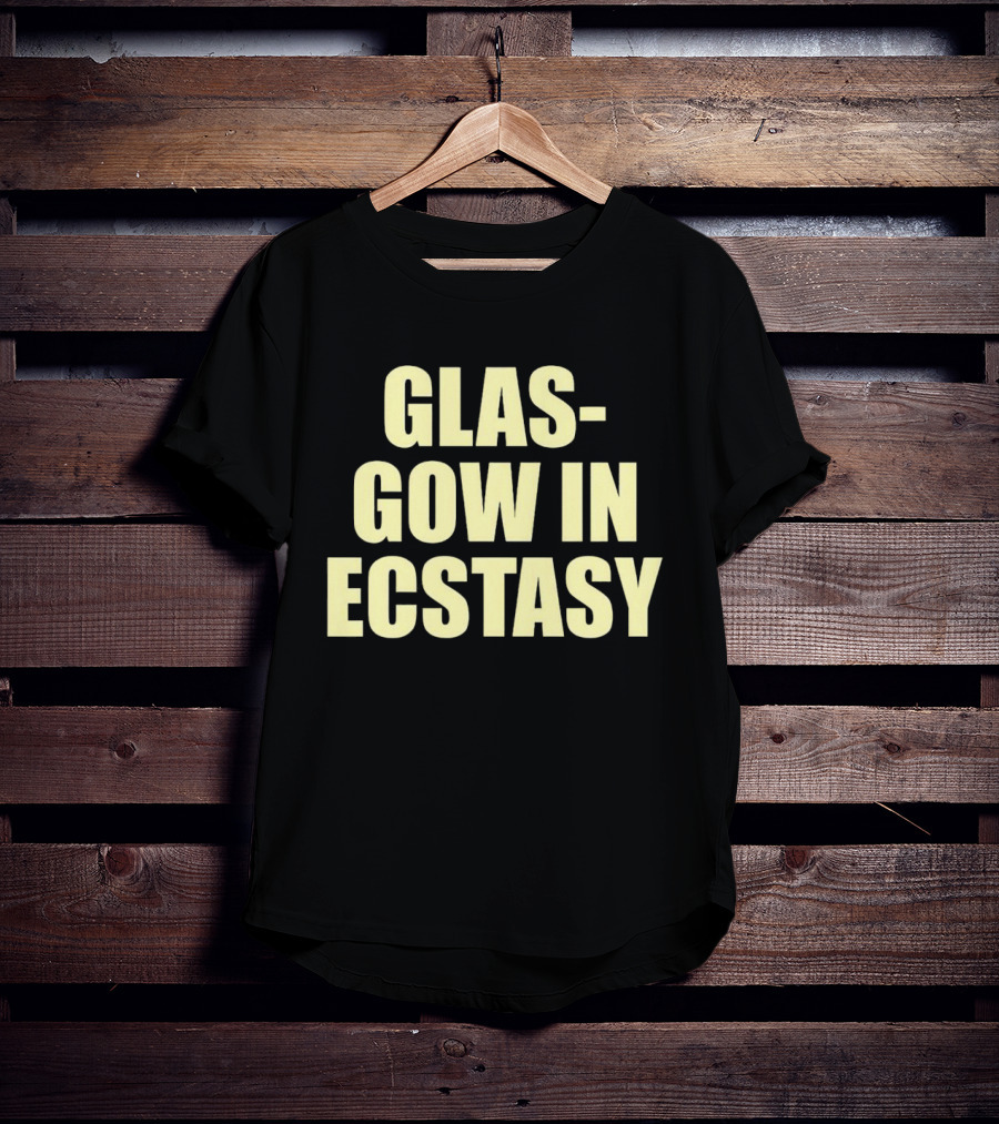 GLASGOW IN ECSTASY Bold Text All Caps T-Shirt