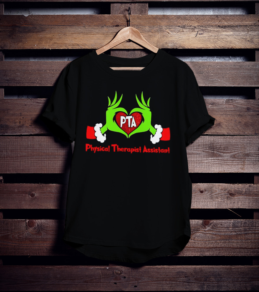 Physical Therapist Assistant Grinch Hands Christmas PTA T-Shirt