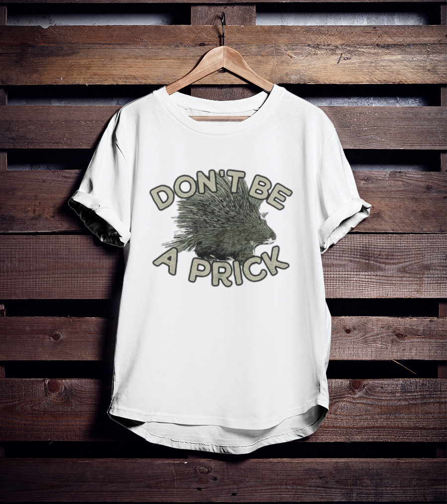 Hedgehog Don't Be A Prick T-Shirt