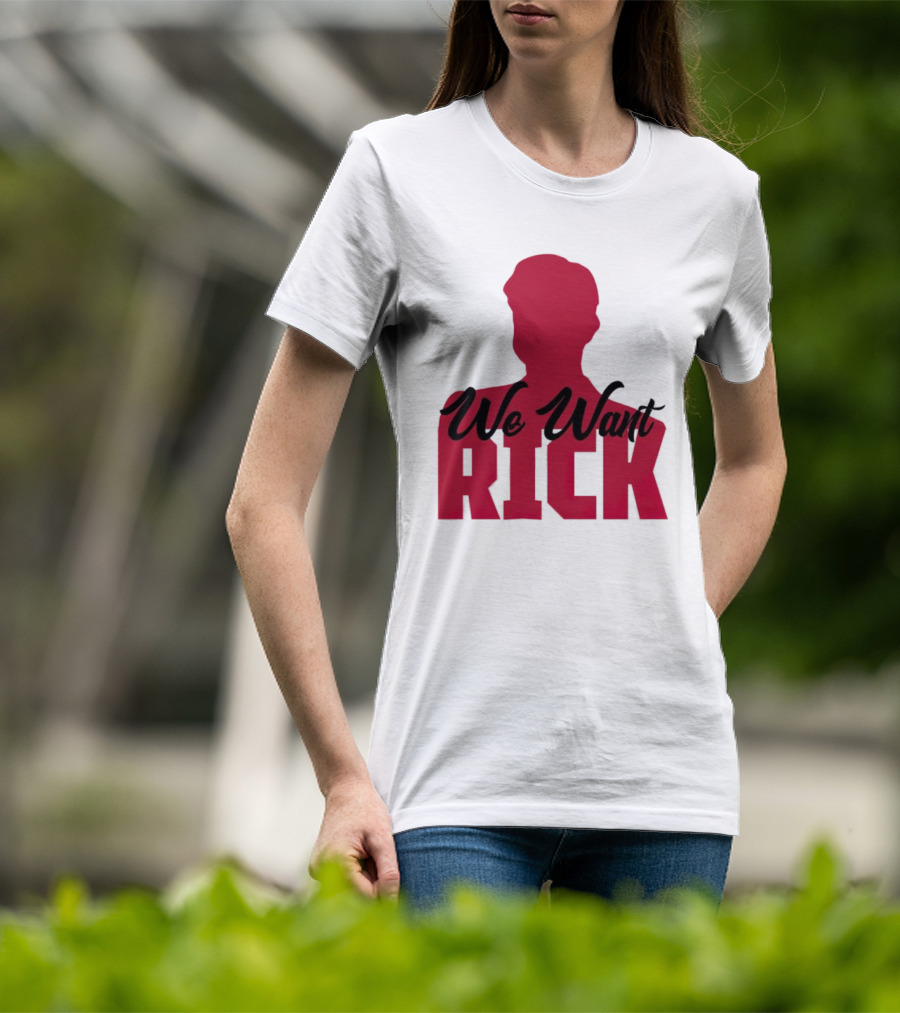 We Want Rick T-Shirt