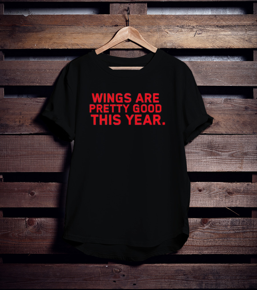Wings Are Pretty Good This Year Red Text T-Shirt