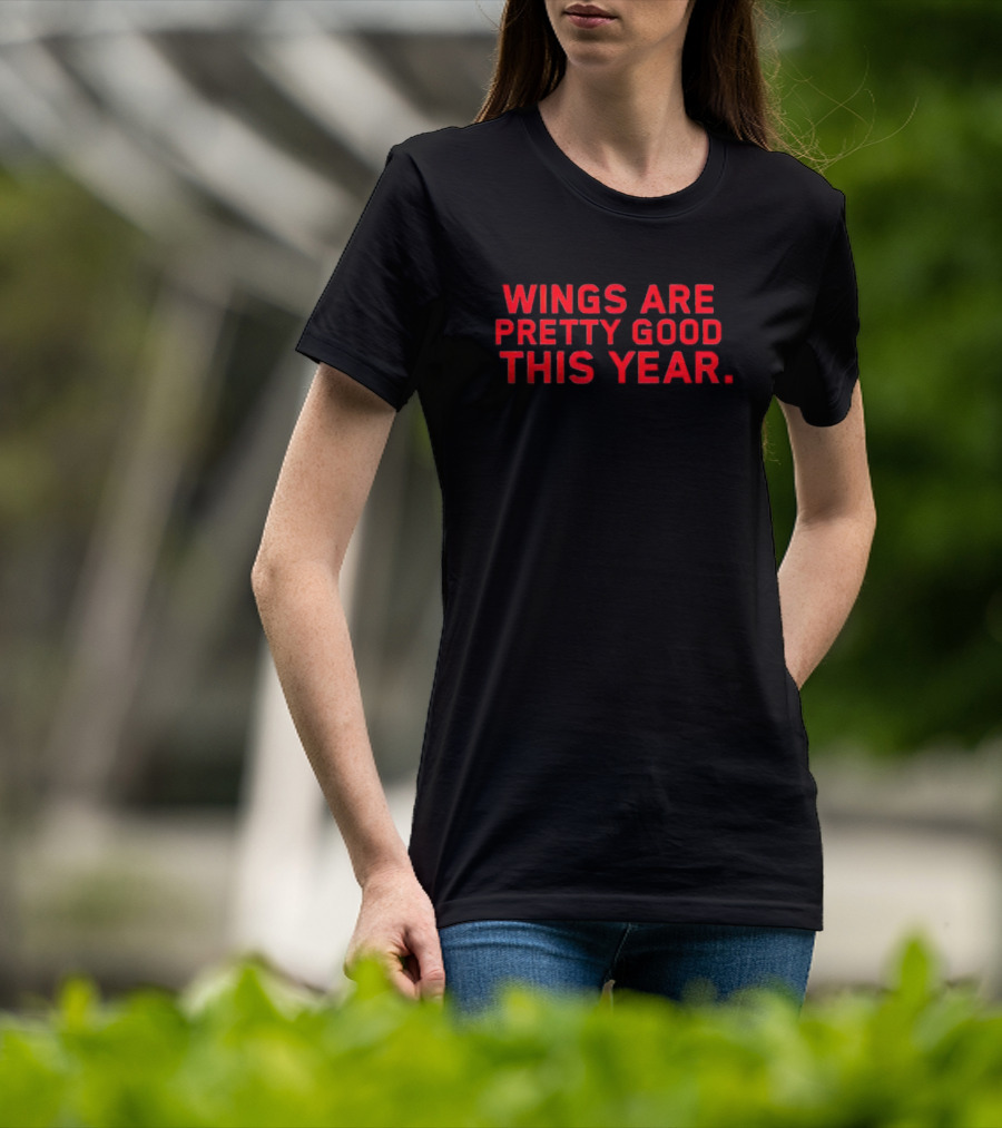Wings Are Pretty Good This Year Red Text T-Shirt