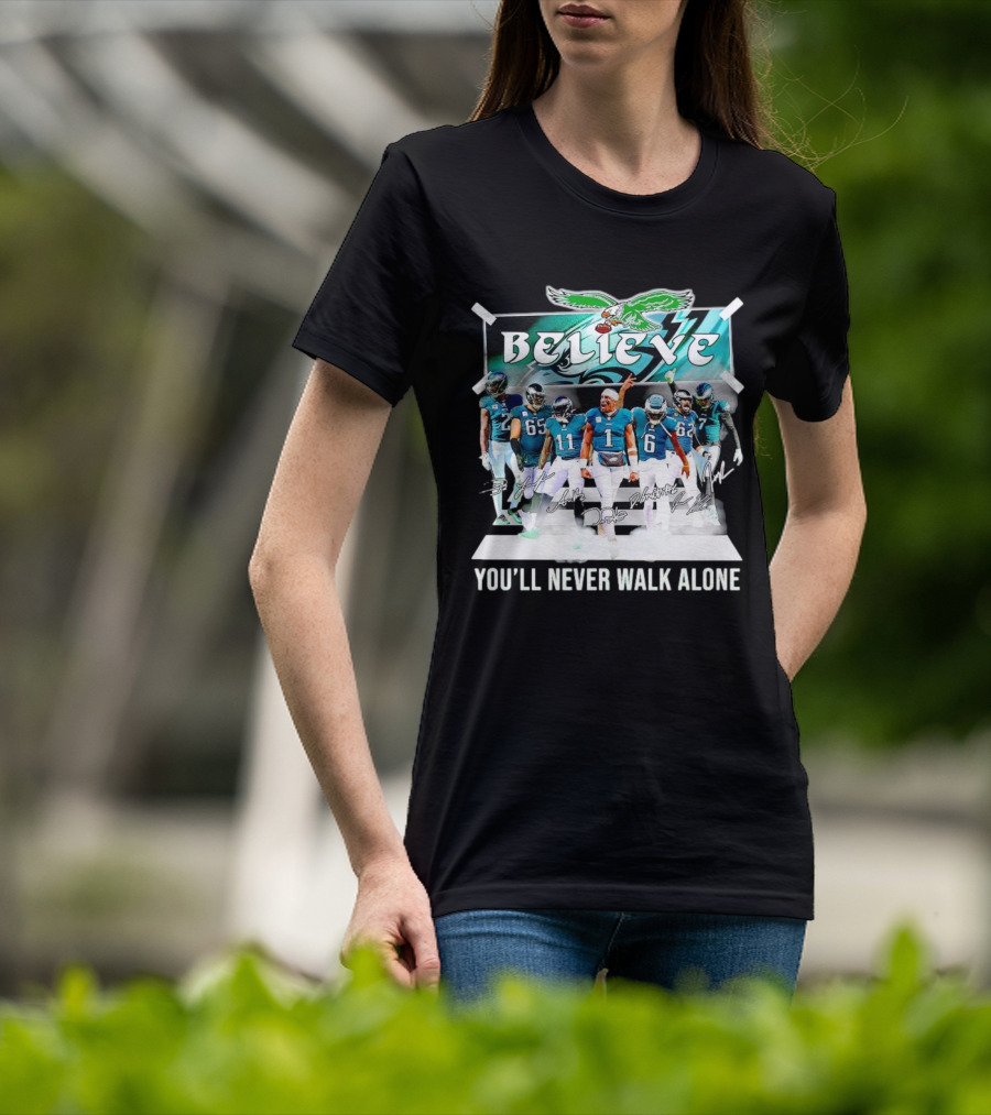 Believe Philadelphia Eagles You’ll Never Walk Alone Team Signatures T-Shirt