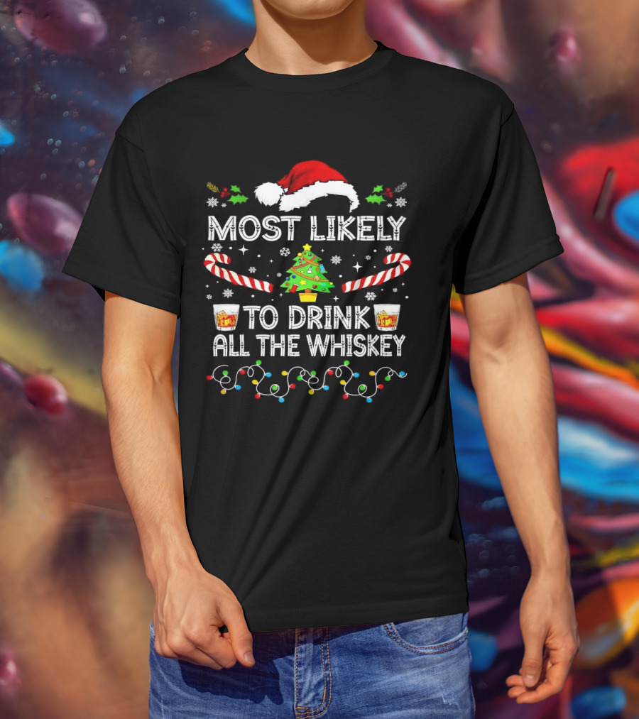 Most Likely To Drink All The Whiskey Christmas Santa Hat Candy Canes Christmas Tree Lights T-Shirt