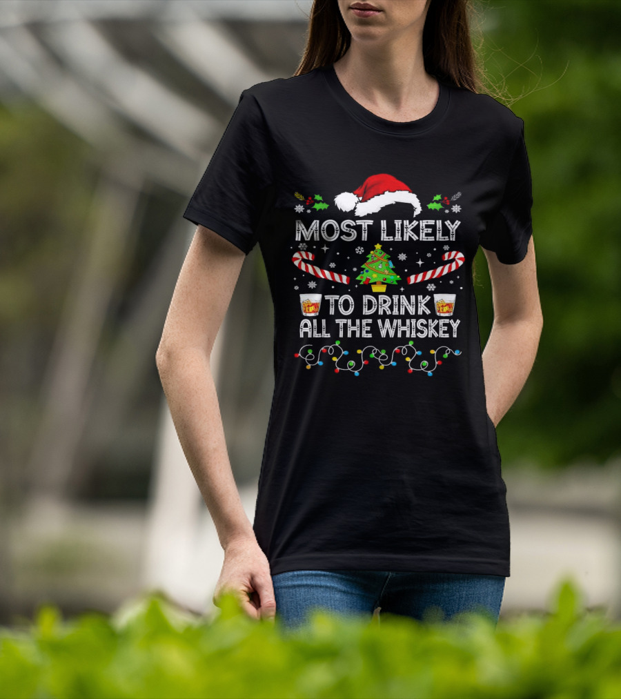 Most Likely To Drink All The Whiskey Christmas Santa Hat Candy Canes Christmas Tree Lights T-Shirt