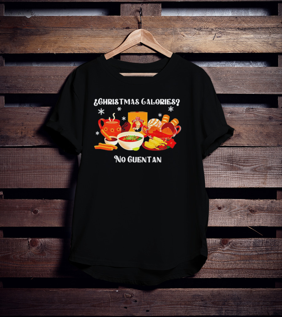 Christmas Calories No Cuentan Hot Chocolate Abuelita Mexican Treats T-Shirt