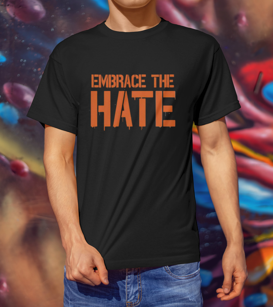 Embrace The Hate Bold Orange Dripping Letters T-Shirt