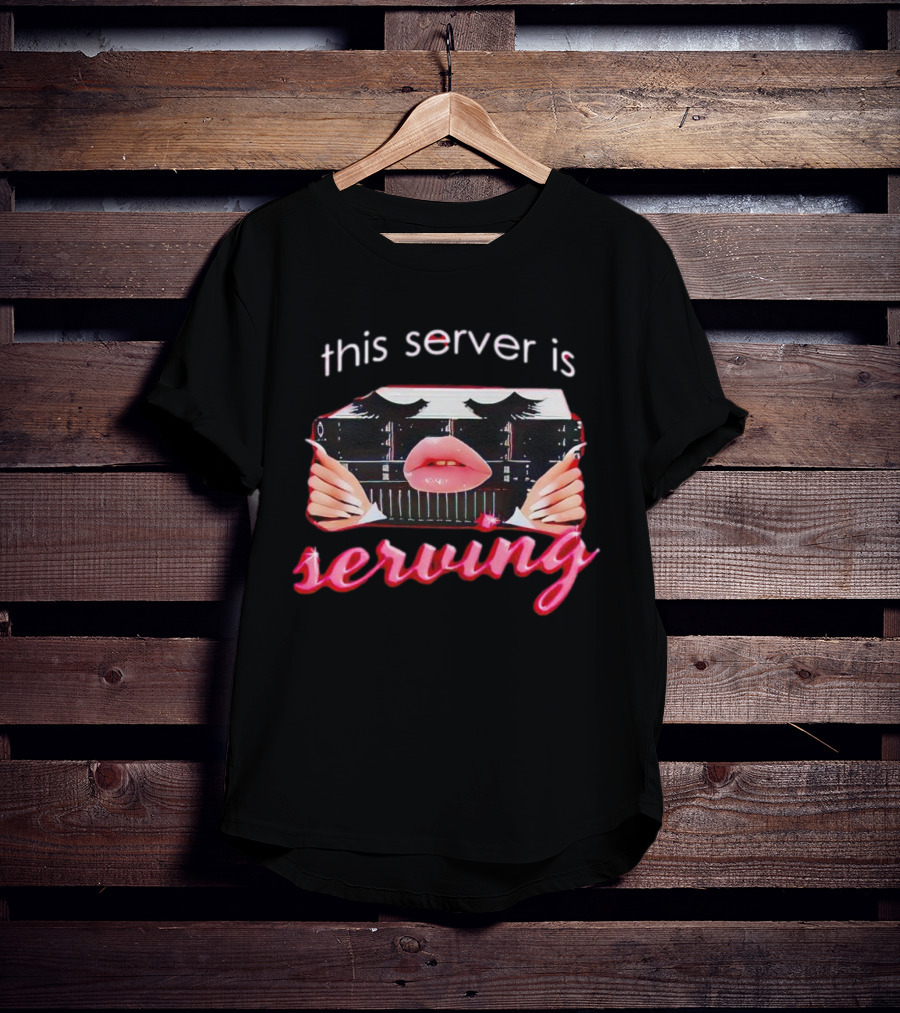 This Server Is Serving Computer Lips T-Shirt