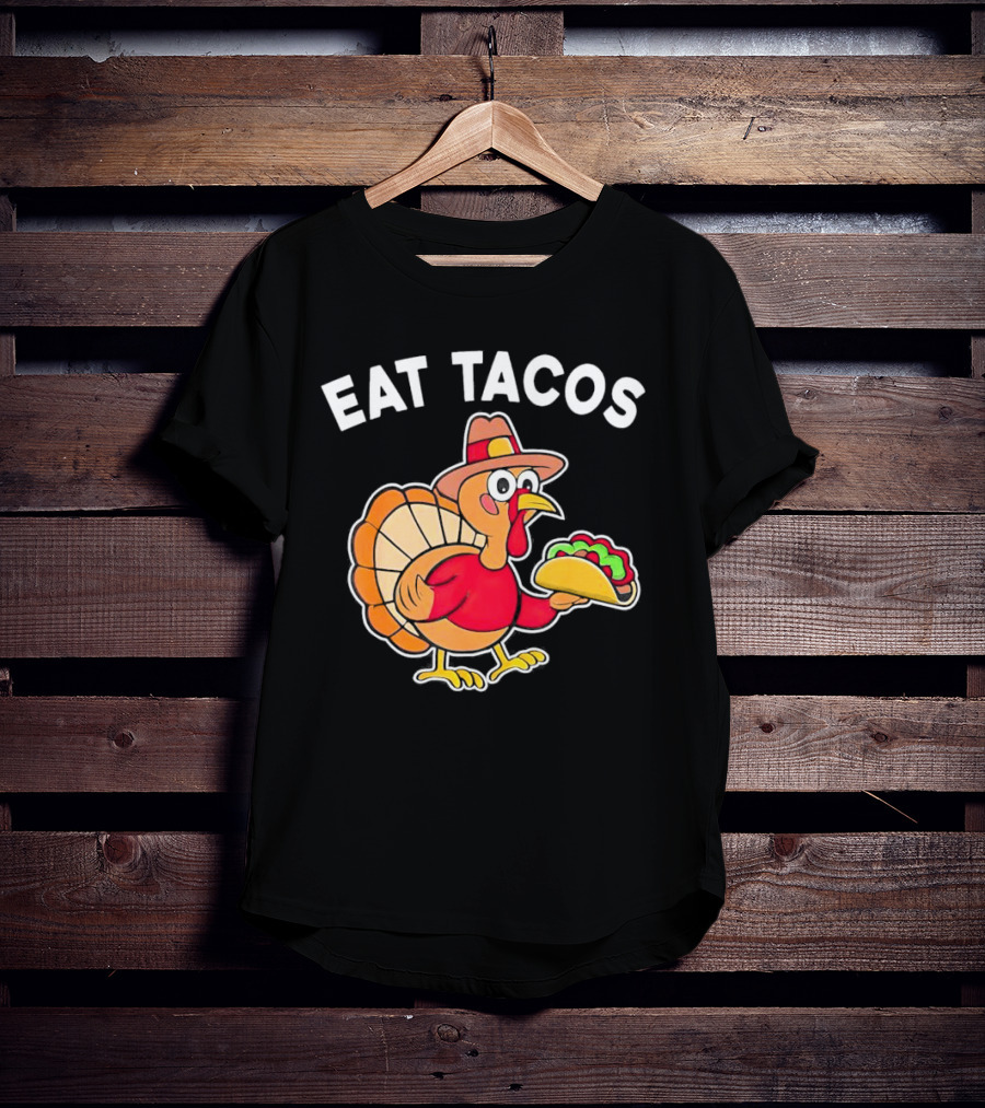 Eat Tacos Turkey Mexican Thanksgiving T-Shirt