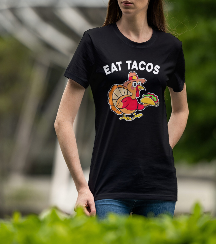 Eat Tacos Turkey Mexican Thanksgiving T-Shirt
