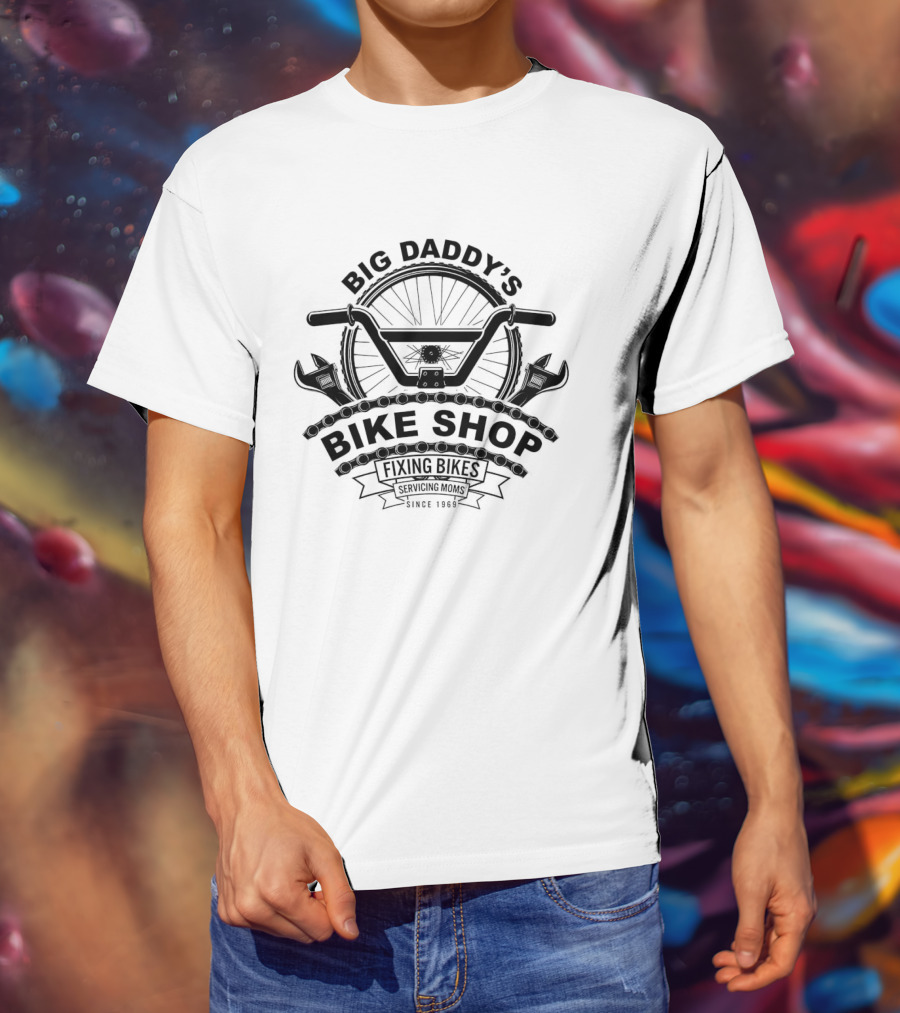 Big Daddy’s Bike Shop Fixing Bikes Servicing Moms Since 1969 T-Shirt