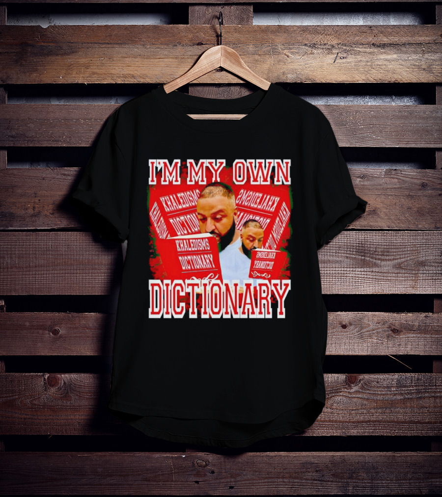 I'm My Own Dictionary Khaledisms Dictionary T-Shirt