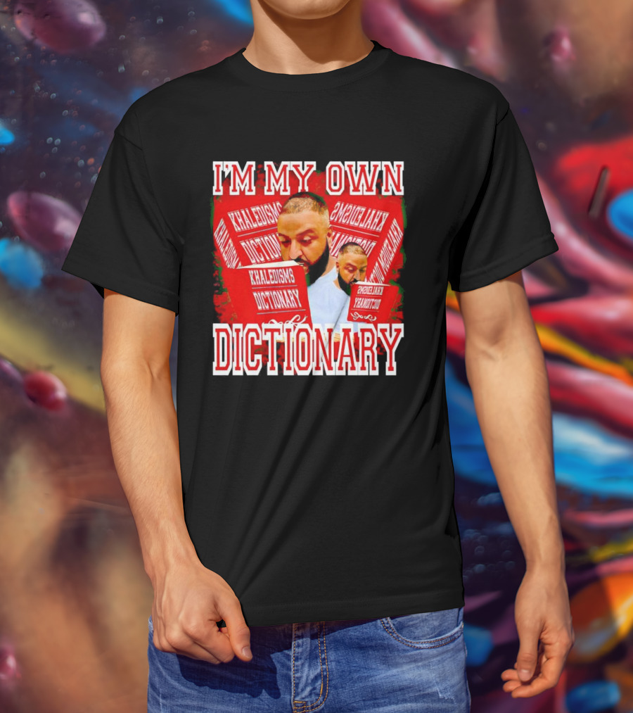 I'm My Own Dictionary Khaledisms Dictionary T-Shirt
