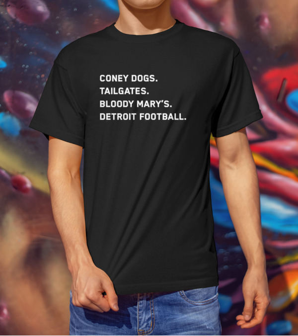 Coney Dogs Tailgates Bloody Mary’s Detroit Football Iconic Game Day Experience T-Shirt