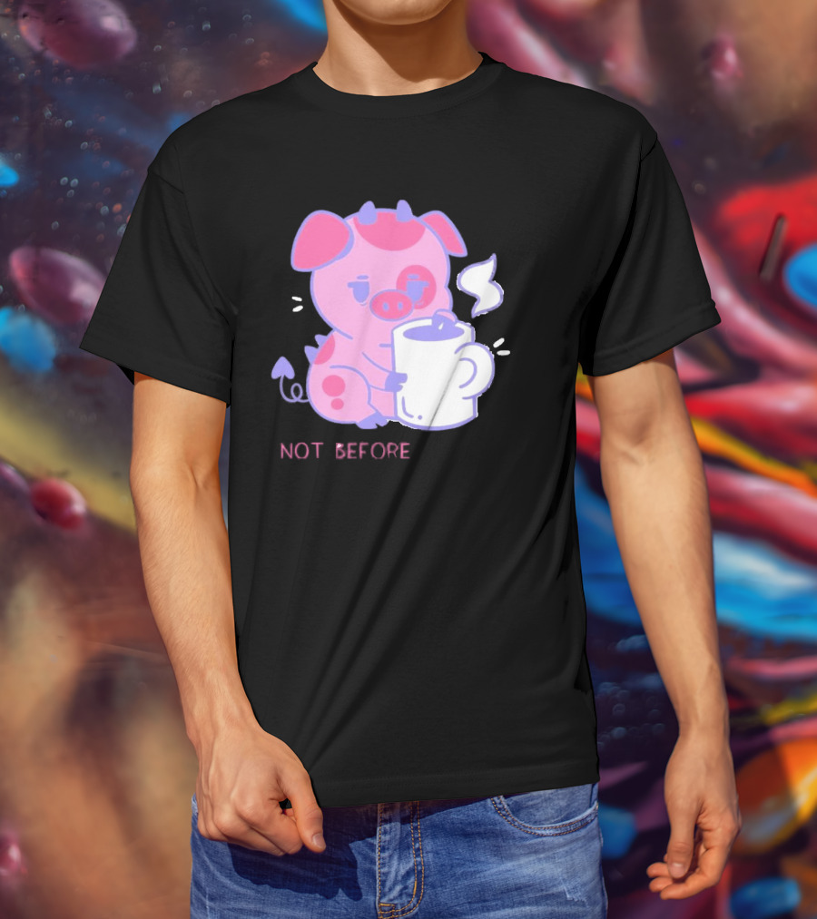 Fat Nuggets Not Before Coffee Pig Holding Steaming Mug T-Shirt