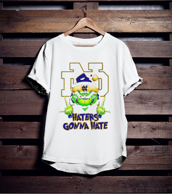 Haters Gonna Hate Notre Dame Grinch Christmas T-Shirt
