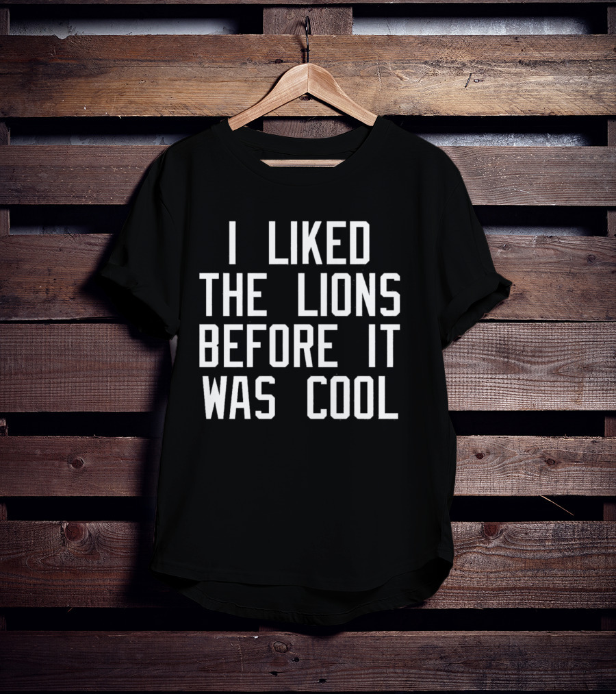 I Liked The Detroit Lions Before It Was Cool Retro Sports Fan T-Shirt