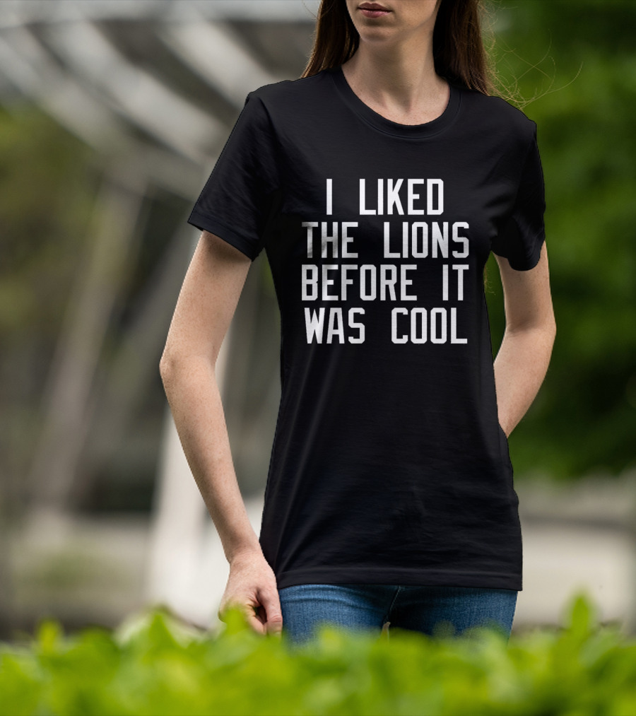 I Liked The Detroit Lions Before It Was Cool Retro Sports Fan T-Shirt