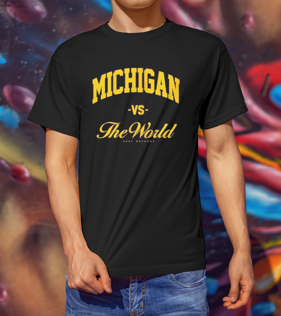 Michigan Versus The World Vast Network Jim Harbaugh Michigan Football Game Day T-Shirt