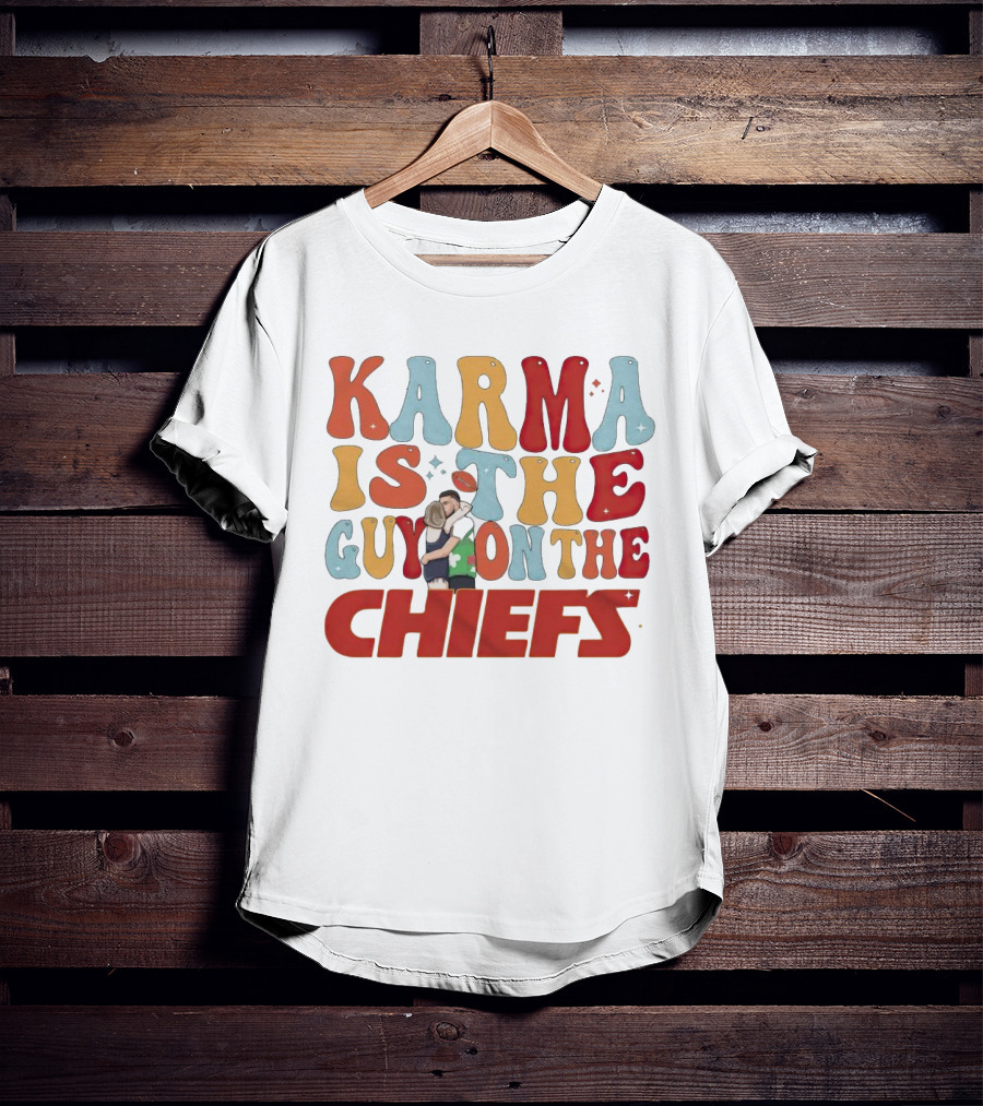 Karma Is The Guy On The Chiefs Kelce Swift Hugging Football T-Shirt