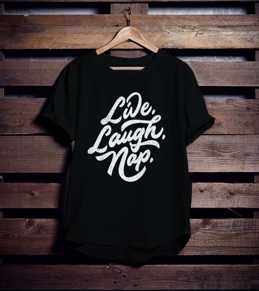 Live Laugh Nap Relaxation T-Shirt