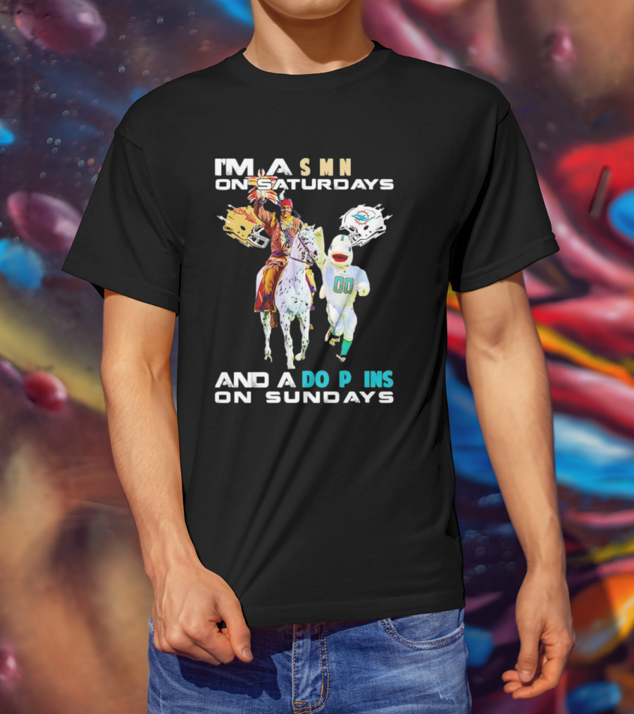 I'm A Seminoles On Saturdays And A Dolphins On Sundays Football Fans T-Shirt