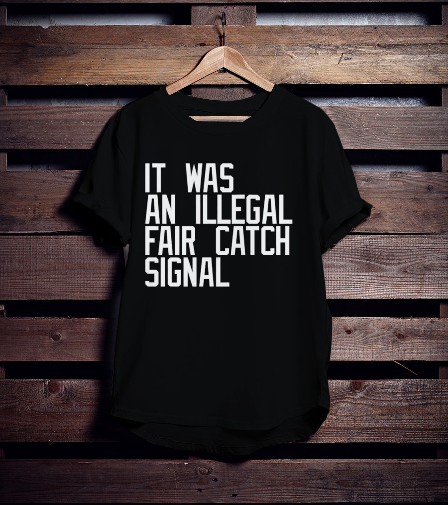 It Was An Illegal Fair Catch Signal T-Shirt