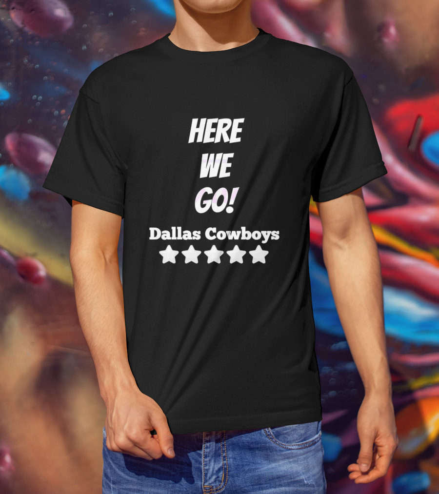 Here We Go Dallas Cowboys Five Stars T-Shirt