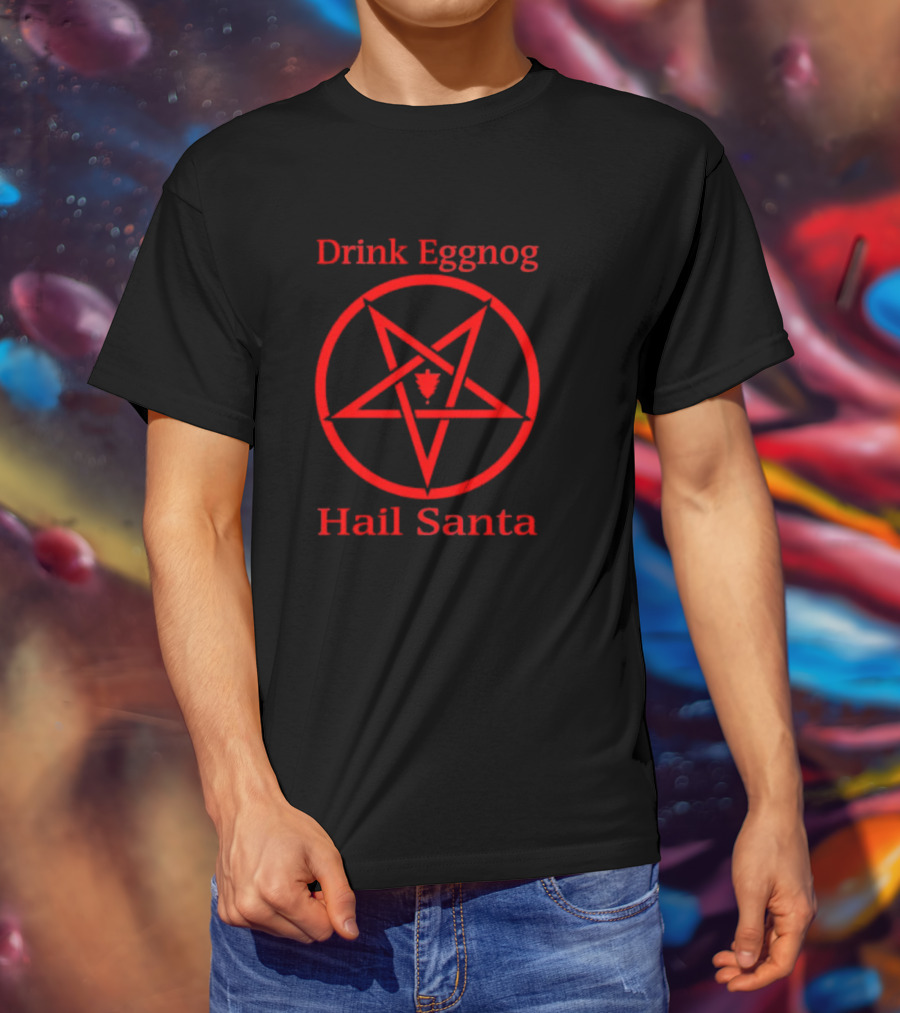 Drink Eggnog Hail Santa Pentagram Christmas Humor T-Shirt